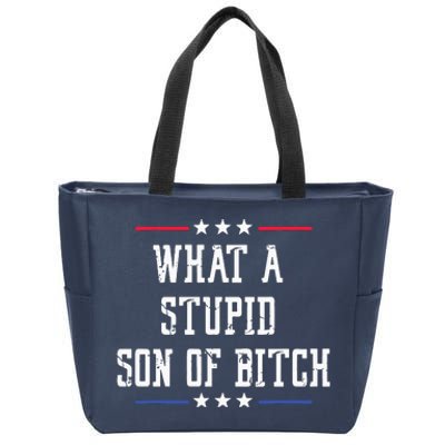 What A Stupid Son Of Bitch Zip Tote Bag