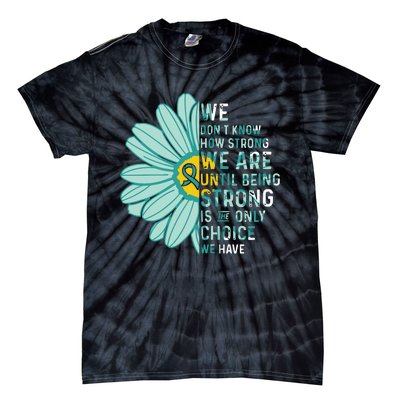 We Are Strong Ovarian Cancer Awareness Item Ovarian Cancer Zip Hoodie Tie-Dye T-Shirt