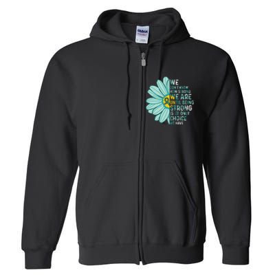 We Are Strong Ovarian Cancer Awareness Item Ovarian Cancer Zip Hoodie Full Zip Hoodie