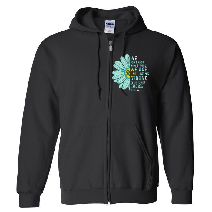 We Are Strong Ovarian Cancer Awareness Item Ovarian Cancer Zip Hoodie Full Zip Hoodie