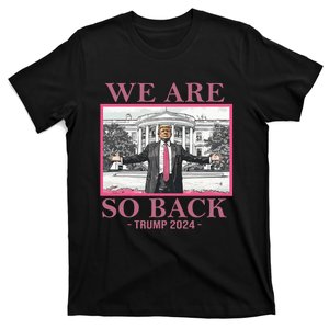 We Are So Back Trump 2024 T-Shirt