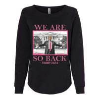 We Are So Back Trump 2024 Womens California Wash Sweatshirt