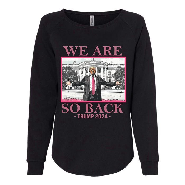 We Are So Back Trump 2024 Womens California Wash Sweatshirt