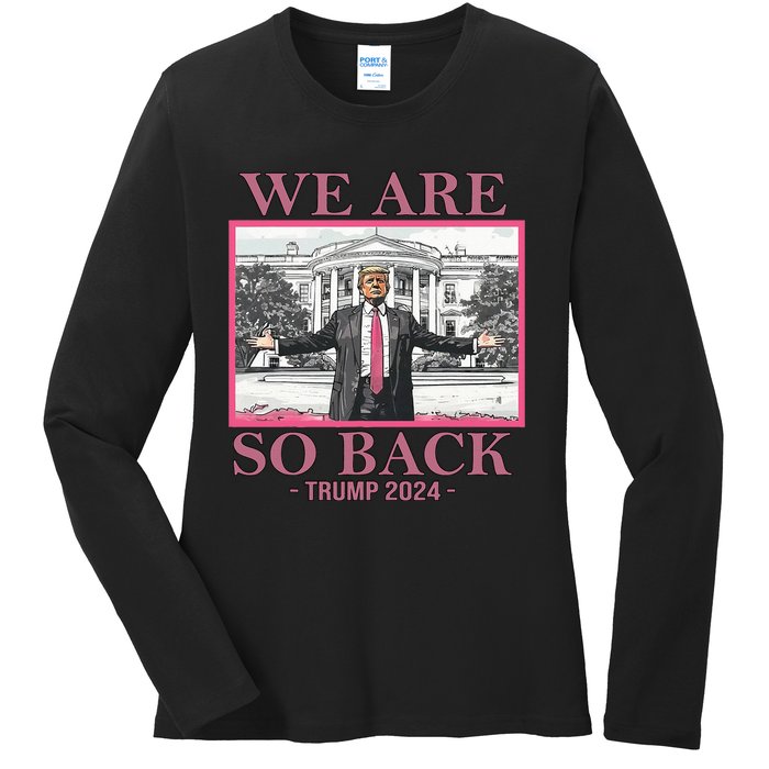 We Are So Back Trump 2024 Ladies Long Sleeve Shirt