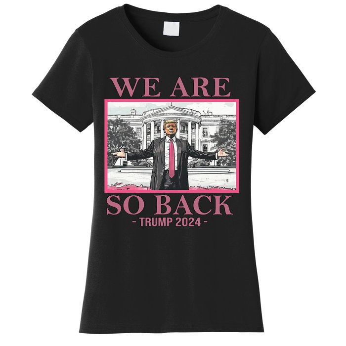 We Are So Back Trump 2024 Women's T-Shirt