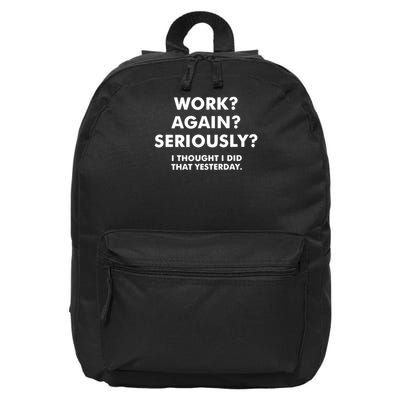 work again seriously i thought i did that yesterday  16 in Basic Backpack