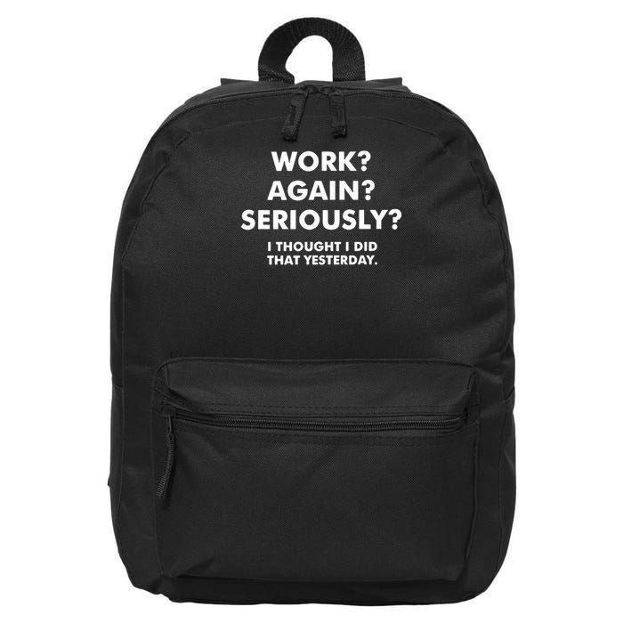 work again seriously i thought i did that yesterday  16 in Basic Backpack