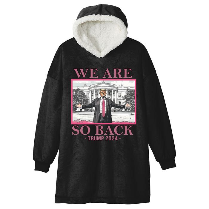 We Are So Back Trump 2024 Hooded Wearable Blanket