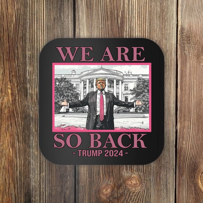 We Are So Back Trump 2024 Coaster