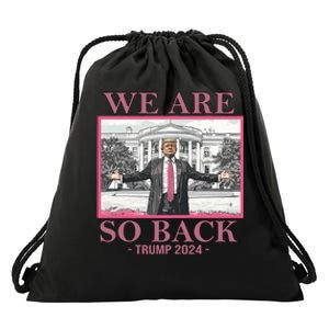 We Are So Back Trump 2024 Drawstring Bag