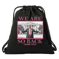 We Are So Back Trump 2024 Drawstring Bag