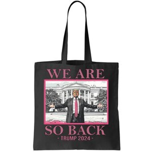 We Are So Back Trump 2024 Tote Bag