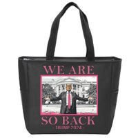 We Are So Back Trump 2024 Zip Tote Bag