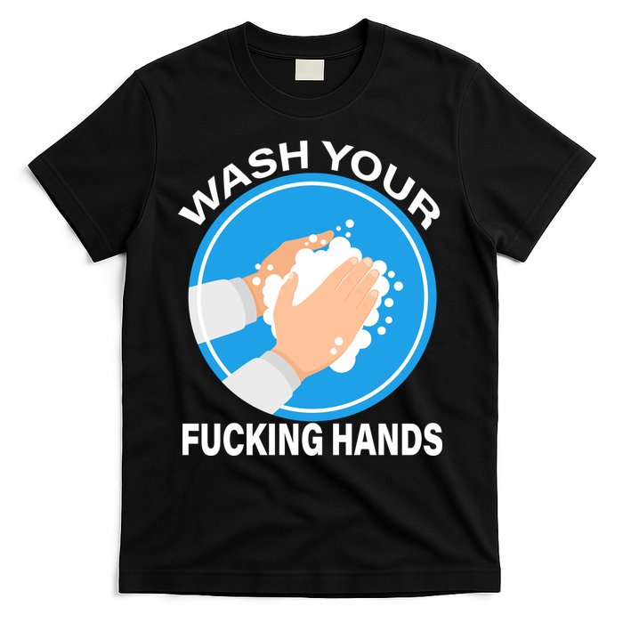 Wash Your Fucking Hands T-Shirt