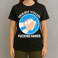 Wash Your Fucking Hands T-Shirt
