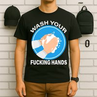 Wash Your Fucking Hands T-Shirt