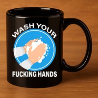 Wash Your Fucking Hands 11oz C Handle Ceramic Mug