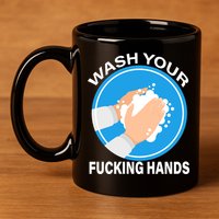 Wash Your Fucking Hands 11oz C Handle Ceramic Mug