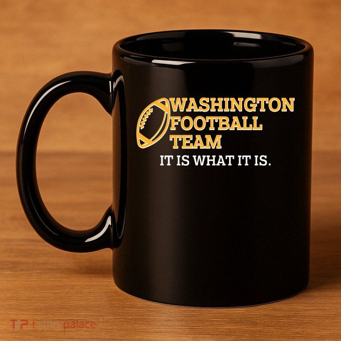 Washington Football Team It Is What It Is 11oz C Handle Ceramic Mug