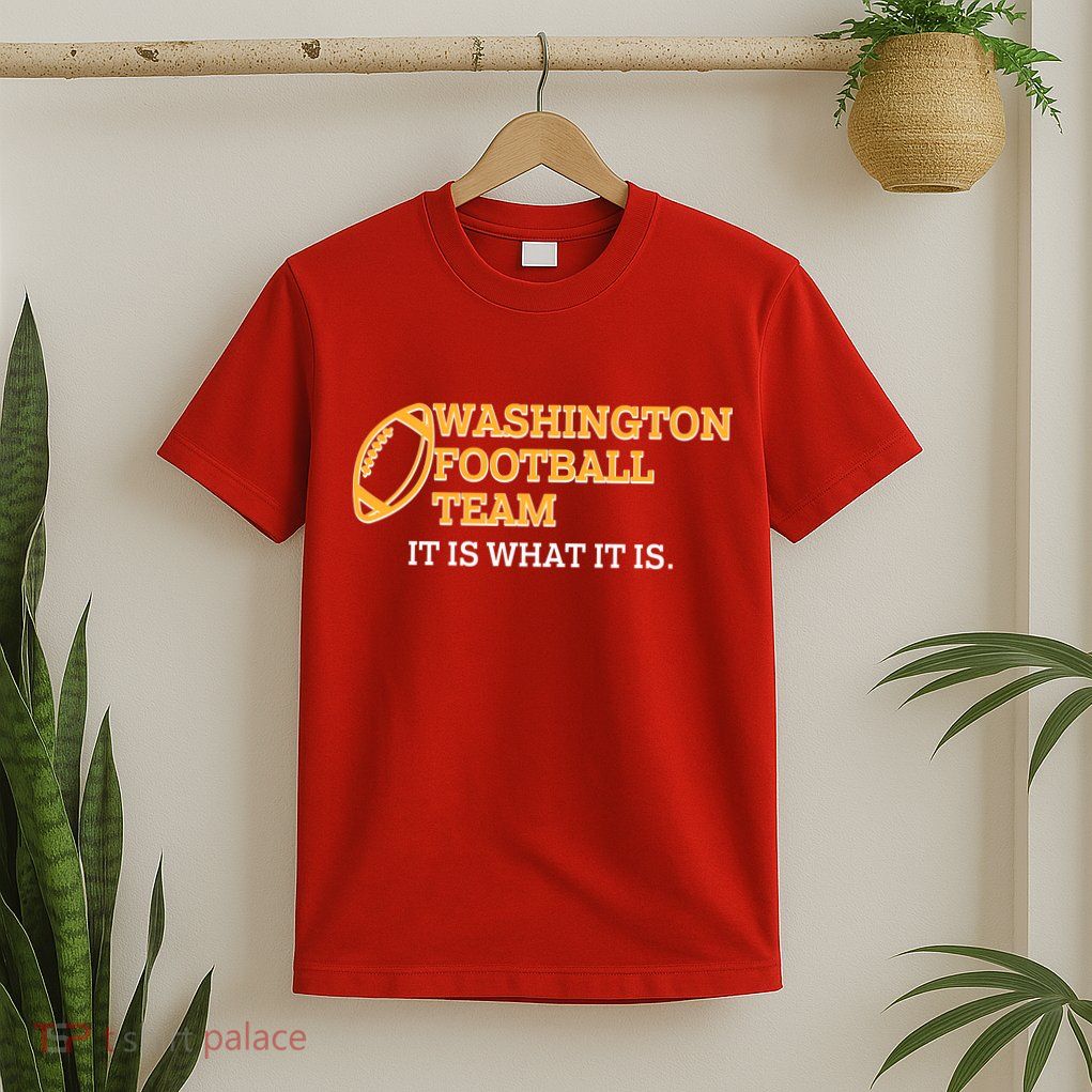 Washington Football Team It Is What It Is T-Shirt