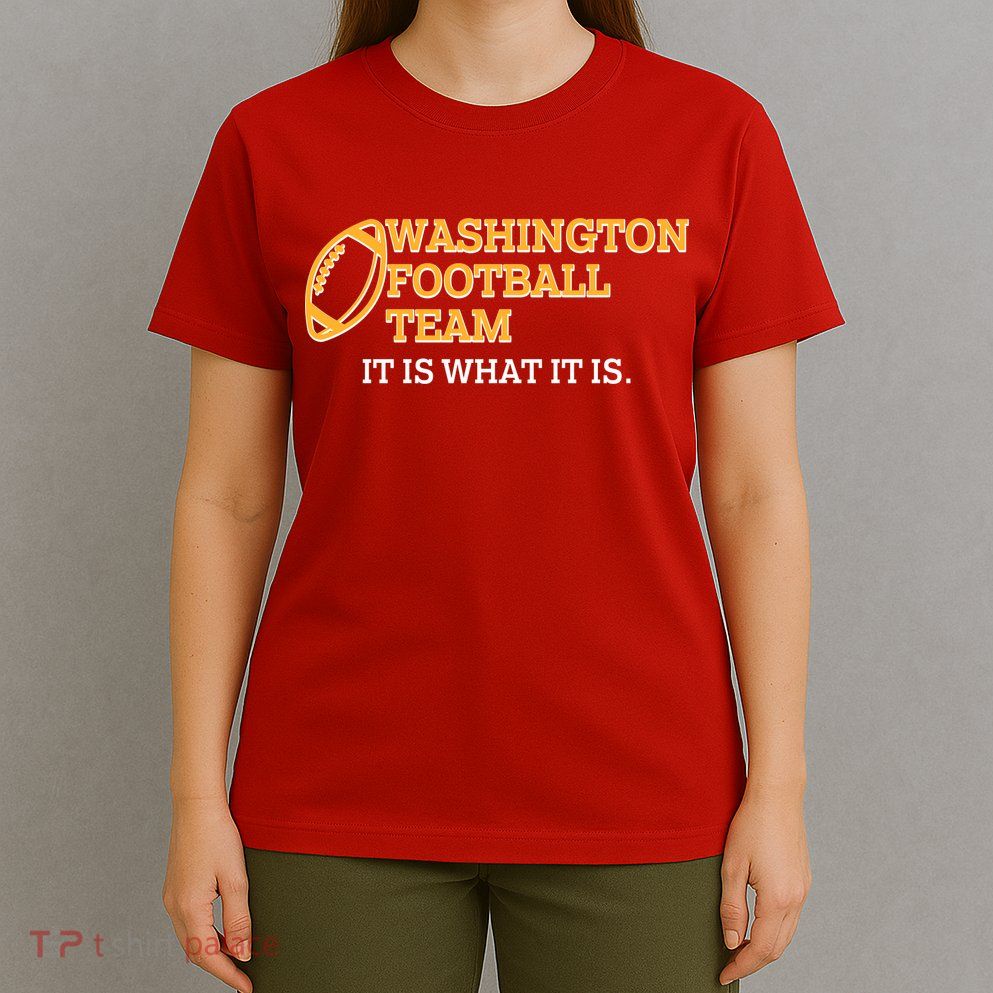 Washington Football Team It Is What It Is T-Shirt