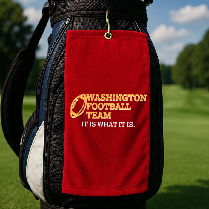 Washington Football Team It Is What It Is Golf Towel