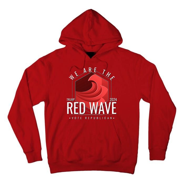 We Are The Red Wave Trump 2024 Vote Republican Tall Hoodie