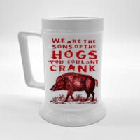 We Are The Sons Of The Hogs You Couldnt Crank Funny Design Beer Stein