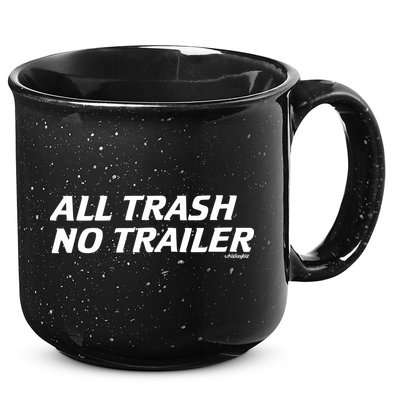 Whiskeybizswag All Trash No Trailer 15oz Campfire Ceramic Mug