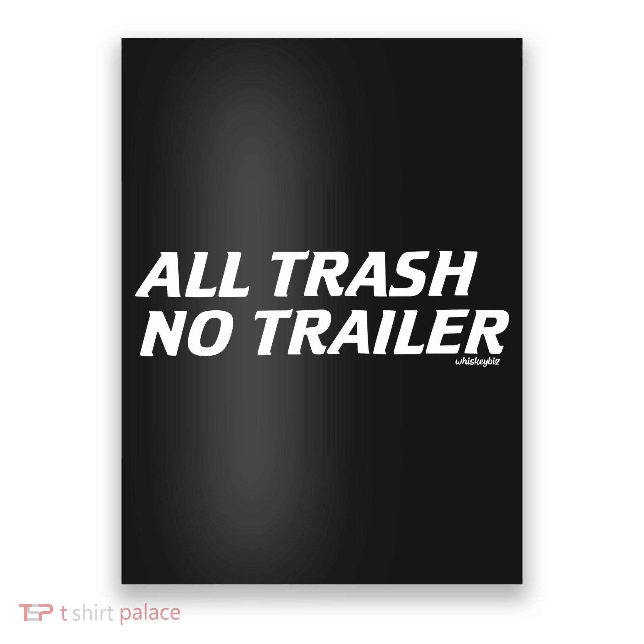 Whiskeybizswag All Trash No Trailer Poster