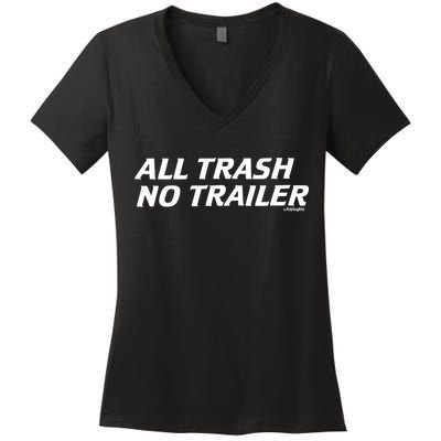 Whiskeybizswag All Trash No Trailer Women's V-Neck T-Shirt