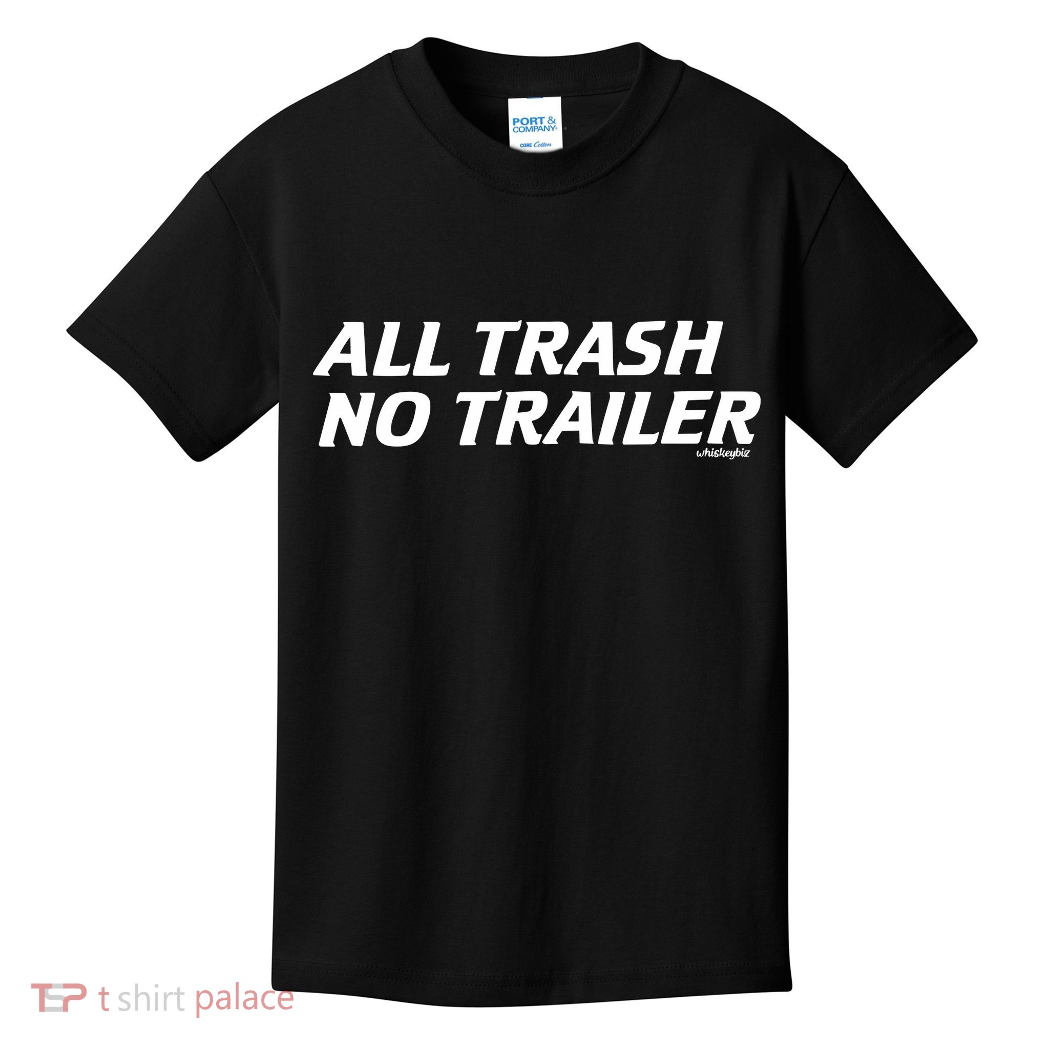 Whiskeybizswag All Trash No Trailer Kids T-Shirt