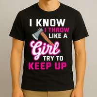 Womens Axe Throwing Quote For Your Axe Throwing Girlfriend T-Shirt