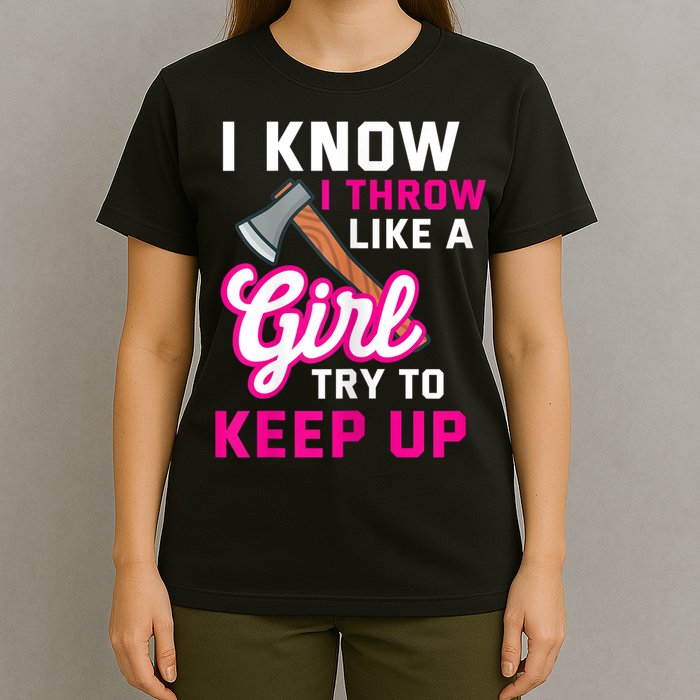 Womens Axe Throwing Quote For Your Axe Throwing Girlfriend T-Shirt