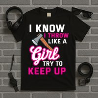 Womens Axe Throwing Quote For Your Axe Throwing Girlfriend T-Shirt