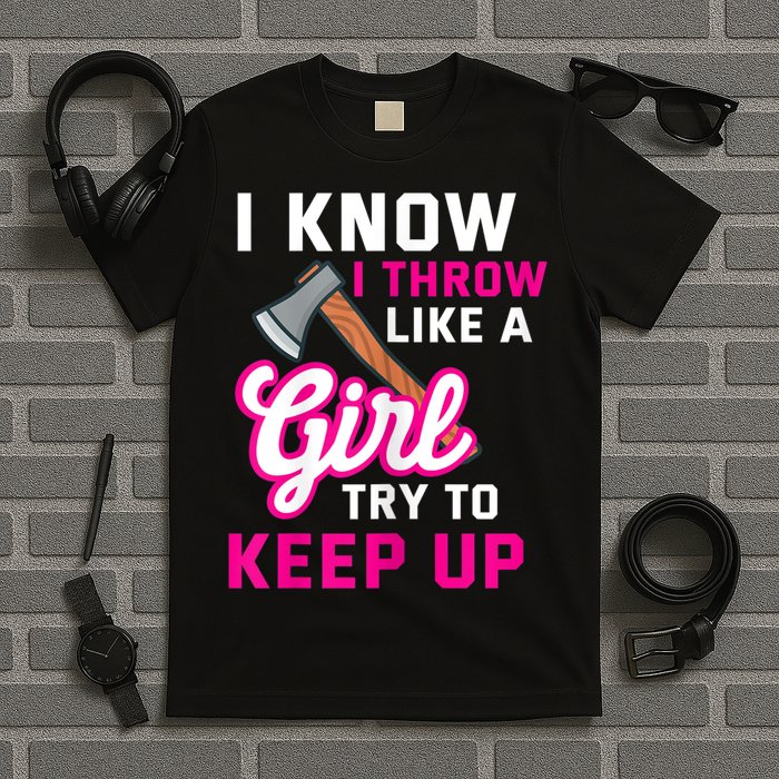 Womens Axe Throwing Quote For Your Axe Throwing Girlfriend T-Shirt