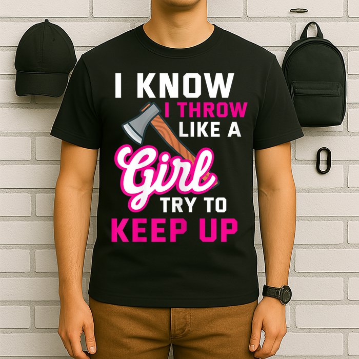 Womens Axe Throwing Quote For Your Axe Throwing Girlfriend T-Shirt