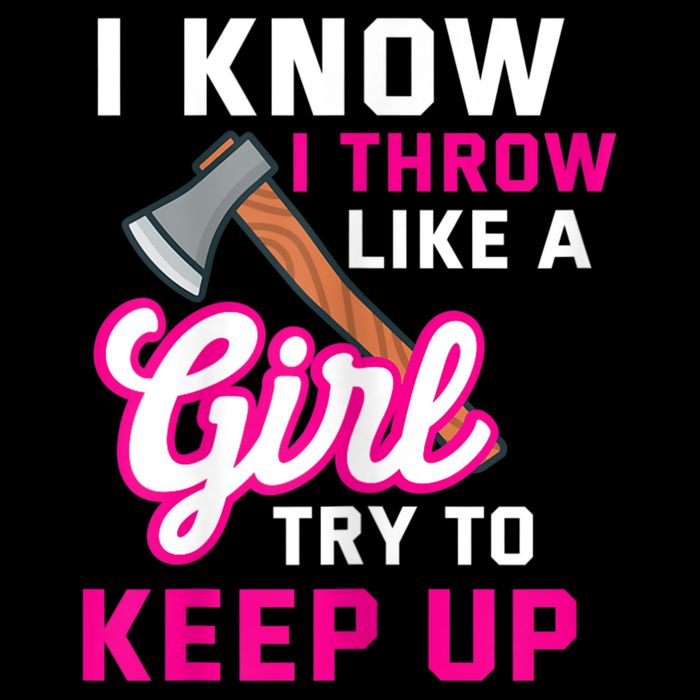 Womens Axe Throwing Quote For Your Axe Throwing Girlfriend T-Shirt