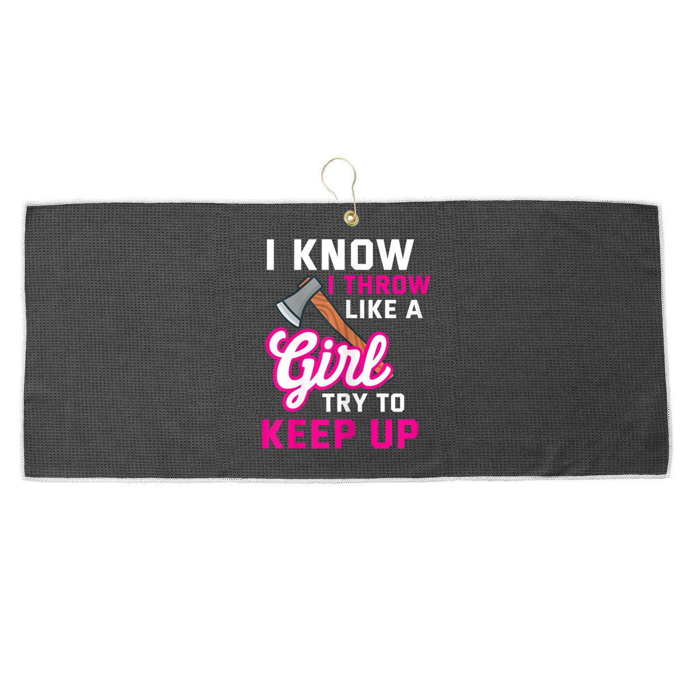 Womens Axe Throwing Quote For Your Axe Throwing Girlfriend Large Microfiber Waffle Golf Towel