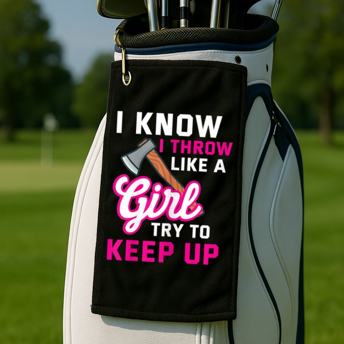Womens Axe Throwing Quote For Your Axe Throwing Girlfriend Golf Towel