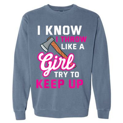 Womens Axe Throwing Quote For Your Axe Throwing Girlfriend Garment-Dyed Sweatshirt