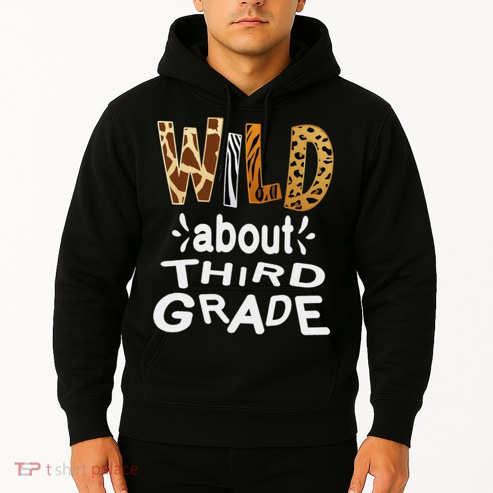 Wild about Third Grade Teacher Student First Day Of School Hoodie