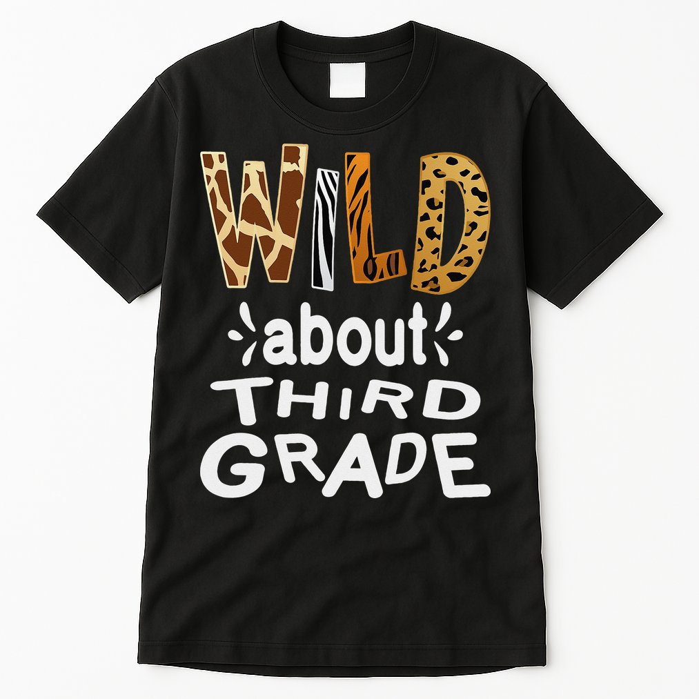 Wild about Third Grade Teacher Student First Day Of School Tall T-Shirt