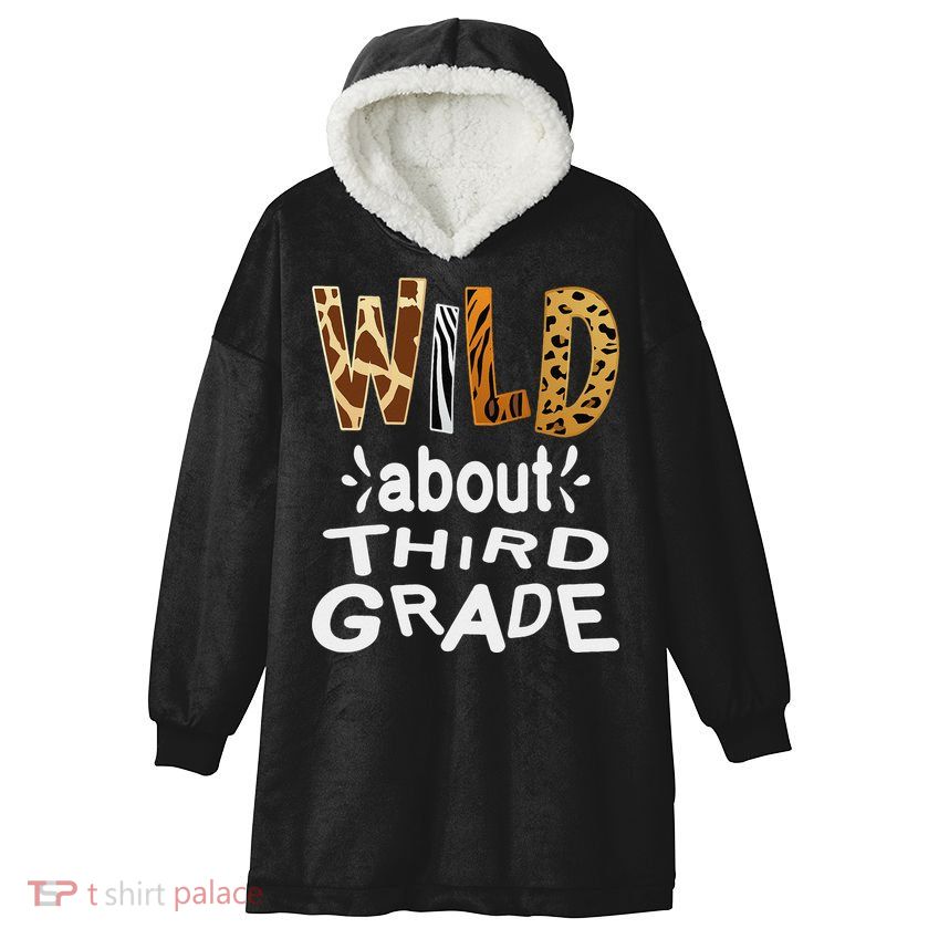 Wild about Third Grade Teacher Student First Day Of School Hooded Wearable Blanket