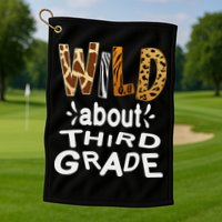 Wild about Third Grade Teacher Student First Day Of School Golf Towel