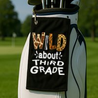 Wild about Third Grade Teacher Student First Day Of School Golf Towel