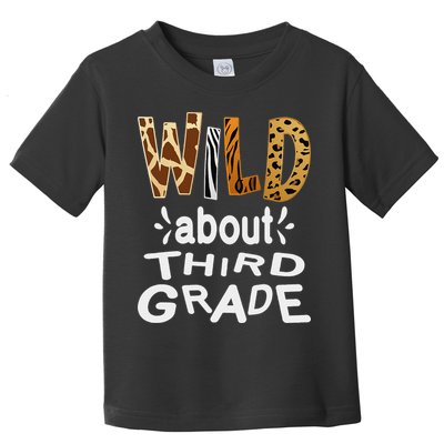 Wild about Third Grade Teacher Student First Day Of School Toddler T-Shirt