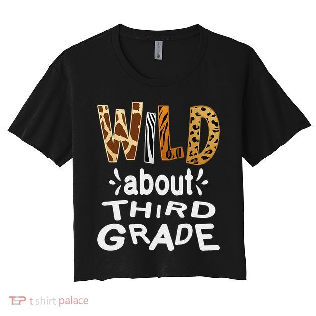 Wild about Third Grade Teacher Student First Day Of School Crop Top