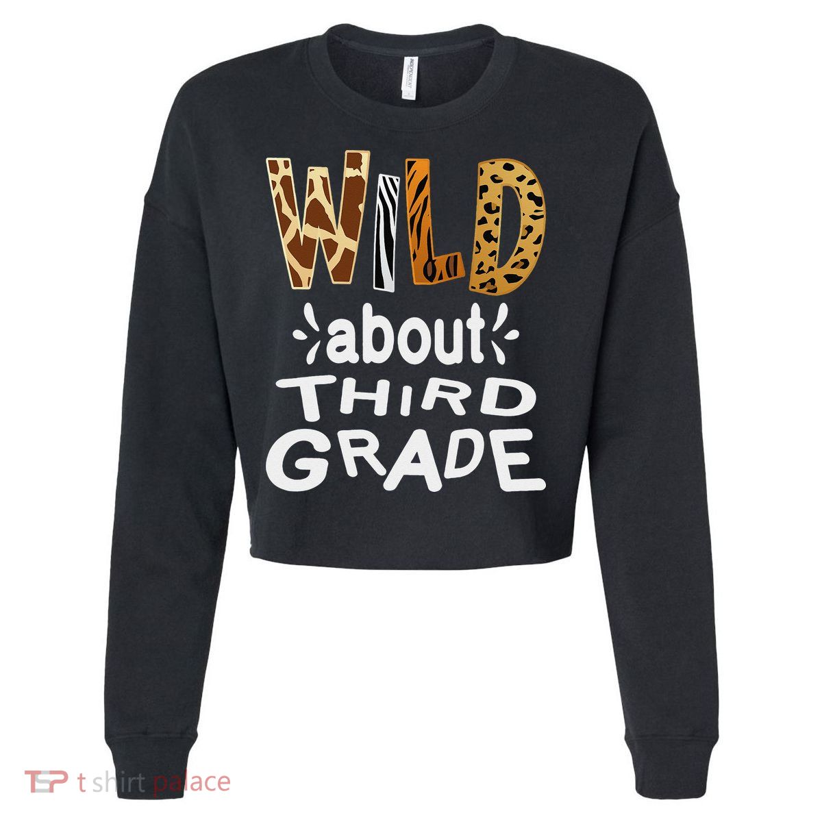 Wild about Third Grade Teacher Student First Day Of School Cropped Pullover Crew