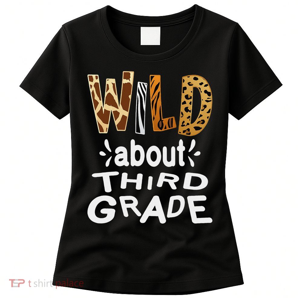 Wild about Third Grade Teacher Student First Day Of School Womens T-Shirt
